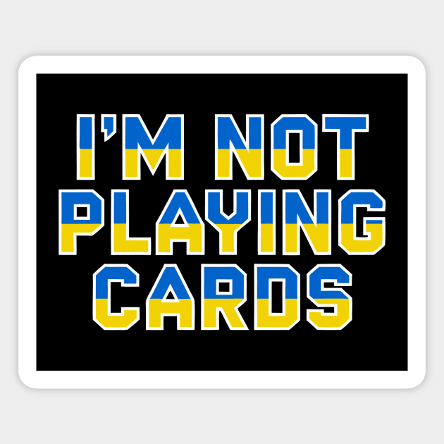 I'm Not Playing cards Magnet by CreativeSage